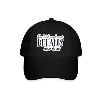 Dont tell people your dreams - Baseballkappe - Schwarz/Schwarz - Vorne
