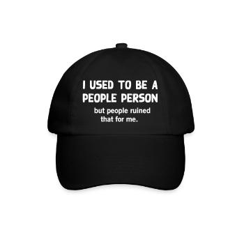 I used to be a people person , funny shirt - Baseball Cap - black/black - Front