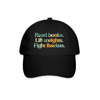 Read books. Lift weights. Fight fascists. - Baseball Cap - black/black - Front