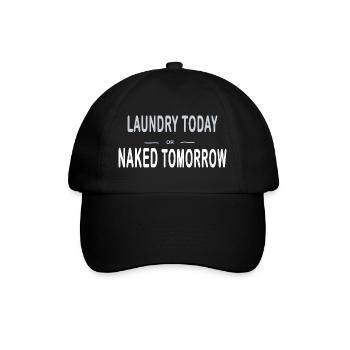 Laundry Today or Naked Tomorrow – Typo - Baseball Cap - black/black - Front
