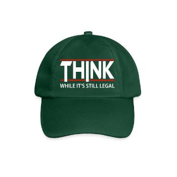 Think while it's still legal - Baseball Cap - bottle green - Front