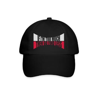 if im too much - Baseball Cap - black/black - Front