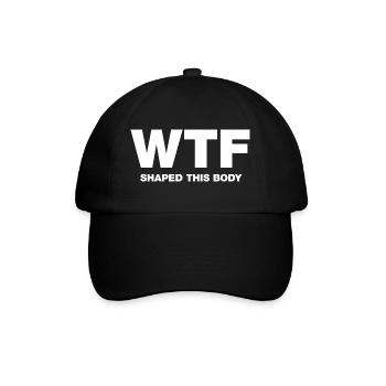 WTF shaped this body - Baseballkappe - Schwarz/Schwarz - Vorne