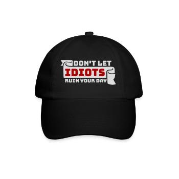 Don't Let Idiots Ruin Your Day Lustig Sarkastisch - Baseballkappe - Schwarz/Schwarz - Vorne