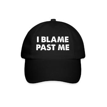 I Blame Past Me - Baseball Cap - black/black - Front