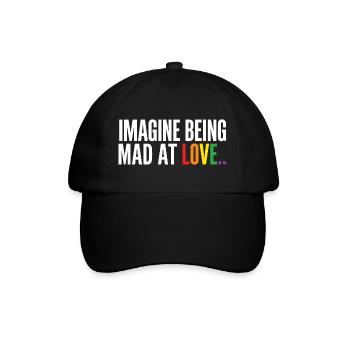 Imagine Being Mad at Love LGBTQ Pride - Baseball Cap - black/black - Front