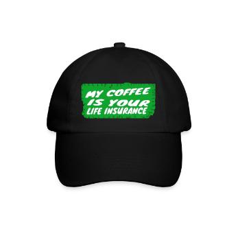 coffee - My coffee is your life insurance - Baseball Cap - black/black - Front
