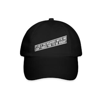 you disagree with me - Baseball Cap - black/black - Front