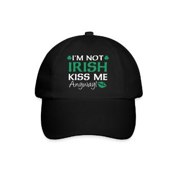 I'm Not Irish Kiss Me Anyway - Baseball Cap - black/black - Front