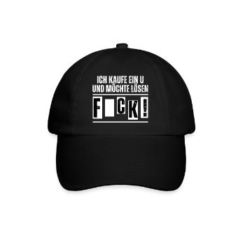 Ich kaufe ein U und möchte lösen. Fuck! Spruch - Baseballkappe - Schwarz/Schwarz - Vorne