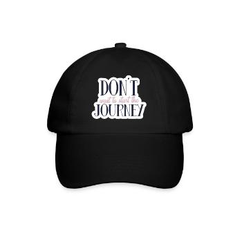 Don´t wait to start the journey - Baseballkappe - Schwarz/Schwarz - Vorne