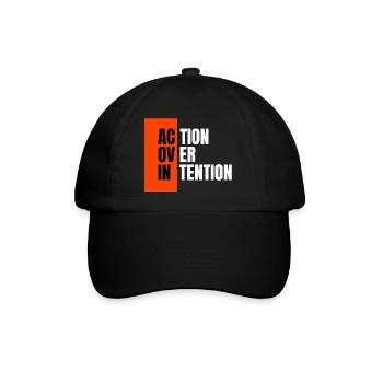 Action over intention. - Baseballkappe - Schwarz/Schwarz - Vorne
