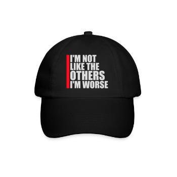 I'm Not Like The Others I'm Worse Funny Sarcasm - Baseball Cap - black/black - Front