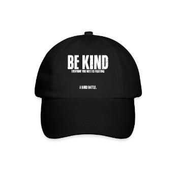 Be Kind Everyone You Meet Is Fighting A Battle For - Baseball Cap - black/black - Front