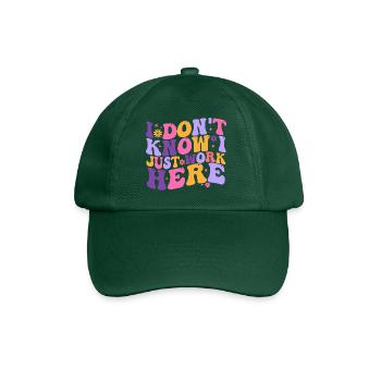 I Dont Know I Just Work Here - Baseball Cap - bottle green - Front