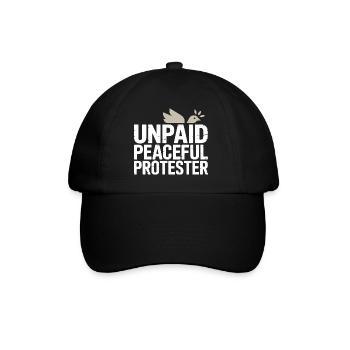 Unpaid Peaceful Protester Aktivistin Spruch Demo - Baseballkappe - Schwarz/Schwarz - Vorne
