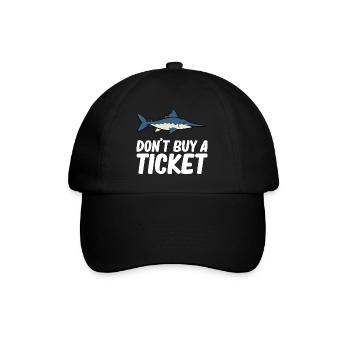 Don't buy a ticket - marlin, swordfish - Baseball Cap - black/black - Front