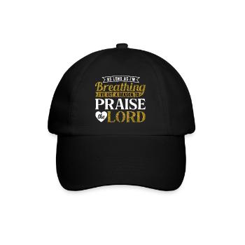 As Long As I'm Breathing Praise the Lord Quote Art - Baseball Cap - black/black - Front
