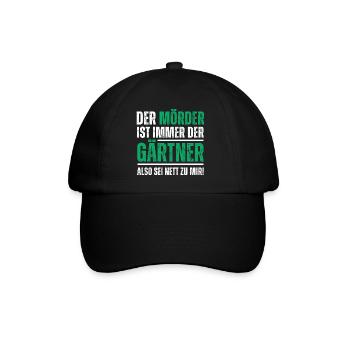 Der Mörder ist der Gärtner, also sei nett zu mir! - Baseballkappe - Schwarz/Schwarz - Vorne