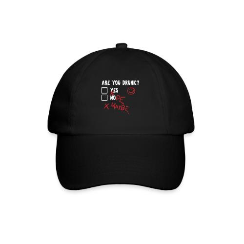 Are you drunk? - Baseball Cap