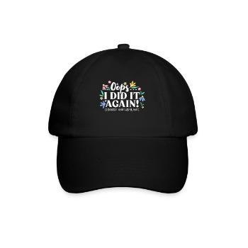 Oops I did it again Plants Flowers Nature Garden - Baseball Cap - black/black - Front