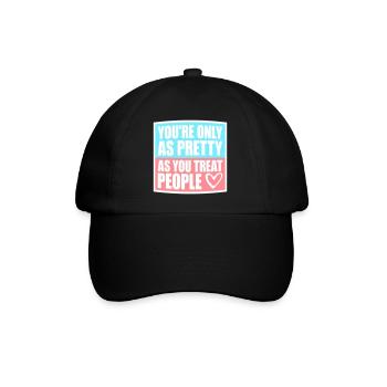 You're Only As Pretty As You Treat People Ehrlich - Baseball Cap - black/black - Front