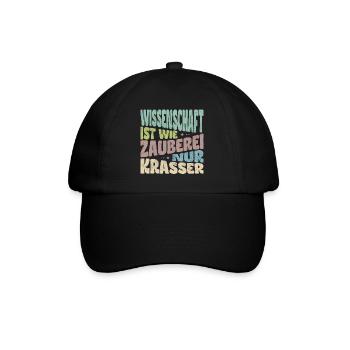 Wissenschaft ist wie Zauberei, nur krasser. - Baseballkappe - Schwarz/Schwarz - Vorne