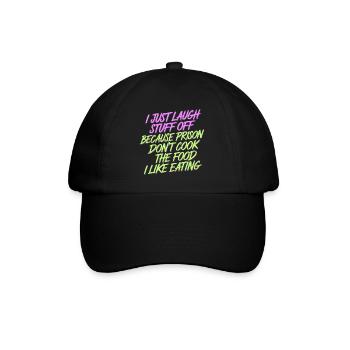 ust Laugh Off Stuff Prison Food Isn't for Me 8 - Baseballkappe - Schwarz/Schwarz - Vorne
