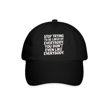 Stop Trying to Be Liked You Don’t Even Like Em 6 - Baseballkappe - Schwarz/Schwarz - Vorne