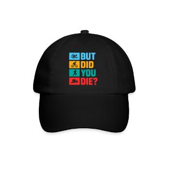 But did you die? Swim Cycle Run Triathlon - Baseball Cap - black/black - Front