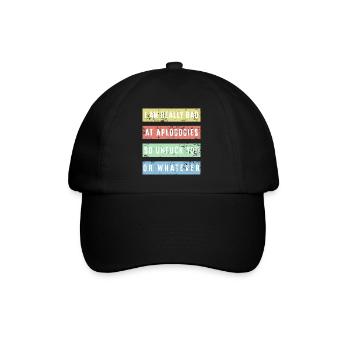 I am really bad at apologies Shirt - Baseball Cap - black/black - Front
