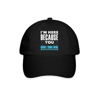 Je suis là parce que tu as cassé quelque chose - Casquette classique - noir/noir - Devant