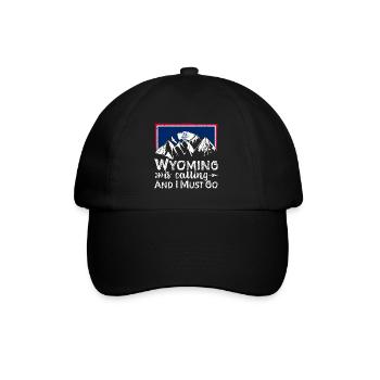 Wyoming Is Calling And I Must Go - Wyomingparkpatr - Baseball Cap - black/black - Front