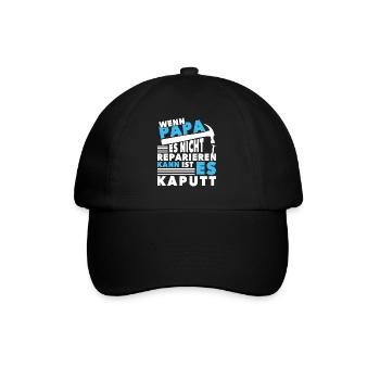 Wenn Papa es nicht reparieren kann ist es kaputt - Baseballkappe - Schwarz/Schwarz - Vorne