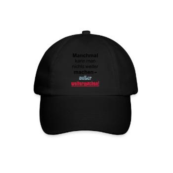 Manchmal kann man nichts machen außer weitermachen - Baseballkappe - Schwarz/Schwarz - Vorne