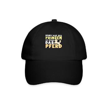 Scheiß auf den Prinzen, ich nehme das Pferd - Baseballkappe - Schwarz/Schwarz - Vorne
