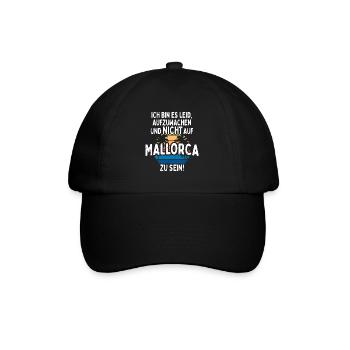Ich Bin Es Leid Aufzuwachen Und Nicht Auf Mallorca - Baseballkappe - Schwarz/Schwarz - Vorne