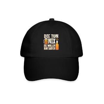 Die tun nix, die wollen nur, saufen, die tut nix, - Baseballkappe - Schwarz/Schwarz - Vorne