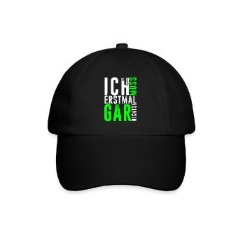 ICH MUSS ERSTMAL GAR NICHTS lustige Sprüche - Baseballkappe - Schwarz/Schwarz - Vorne