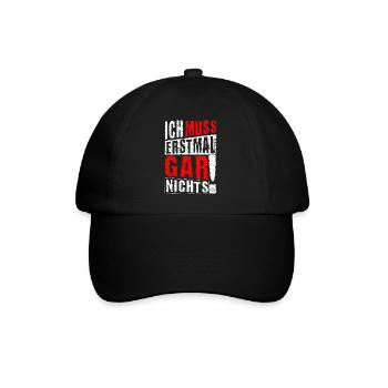 ICH MUSS ERSTMAL GAR NICHTS Geschenkidee - Baseballkappe - Schwarz/Schwarz - Vorne