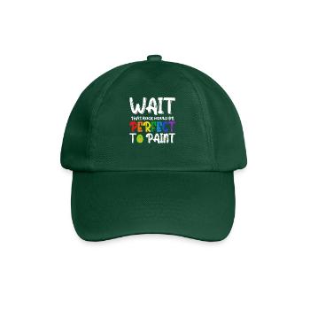 Wait That Rock Would Be Perfect To Paint - Baseball Cap - bottle green - Front