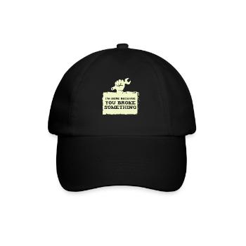 IM here because you broke craftsmen - Baseball Cap - black/black - Front