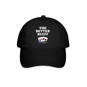 The Better Bluff Funny Gambler Humor Gambling - Baseball Cap - black/black - Front