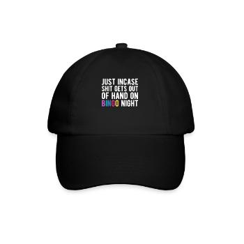Just Incase Shit Gets Out Of Hand On Bingo Night - Baseballkappe - Schwarz/Schwarz - Vorne