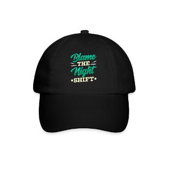 Blame is the night shift sayings day shift - Baseball Cap - black/black - Front