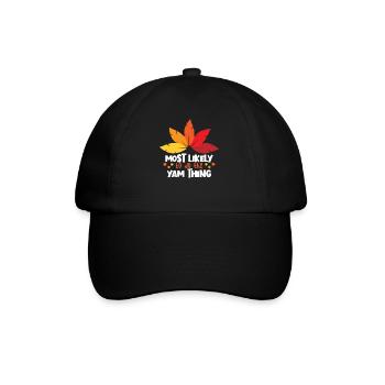 Am wahrscheinlichsten, um yam Thing Family Thanksg - Baseballkappe - Schwarz/Schwarz - Vorne