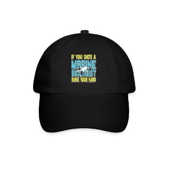 If You Date A Marine Biologist Raise Your Hand - Baseball Cap - black/black - Front