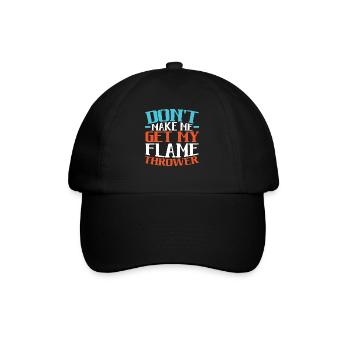 Don't Make Me Get My Flame Thrower Flamethrower - Baseballkappe - Schwarz/Schwarz - Vorne