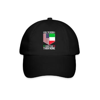 Half Mexican Is Better Than None - Baseball Cap - black/black - Front