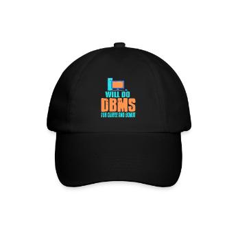 Will Do DBMS For Coffee & Donut Funny Data Admin - Baseball Cap - black/black - Front